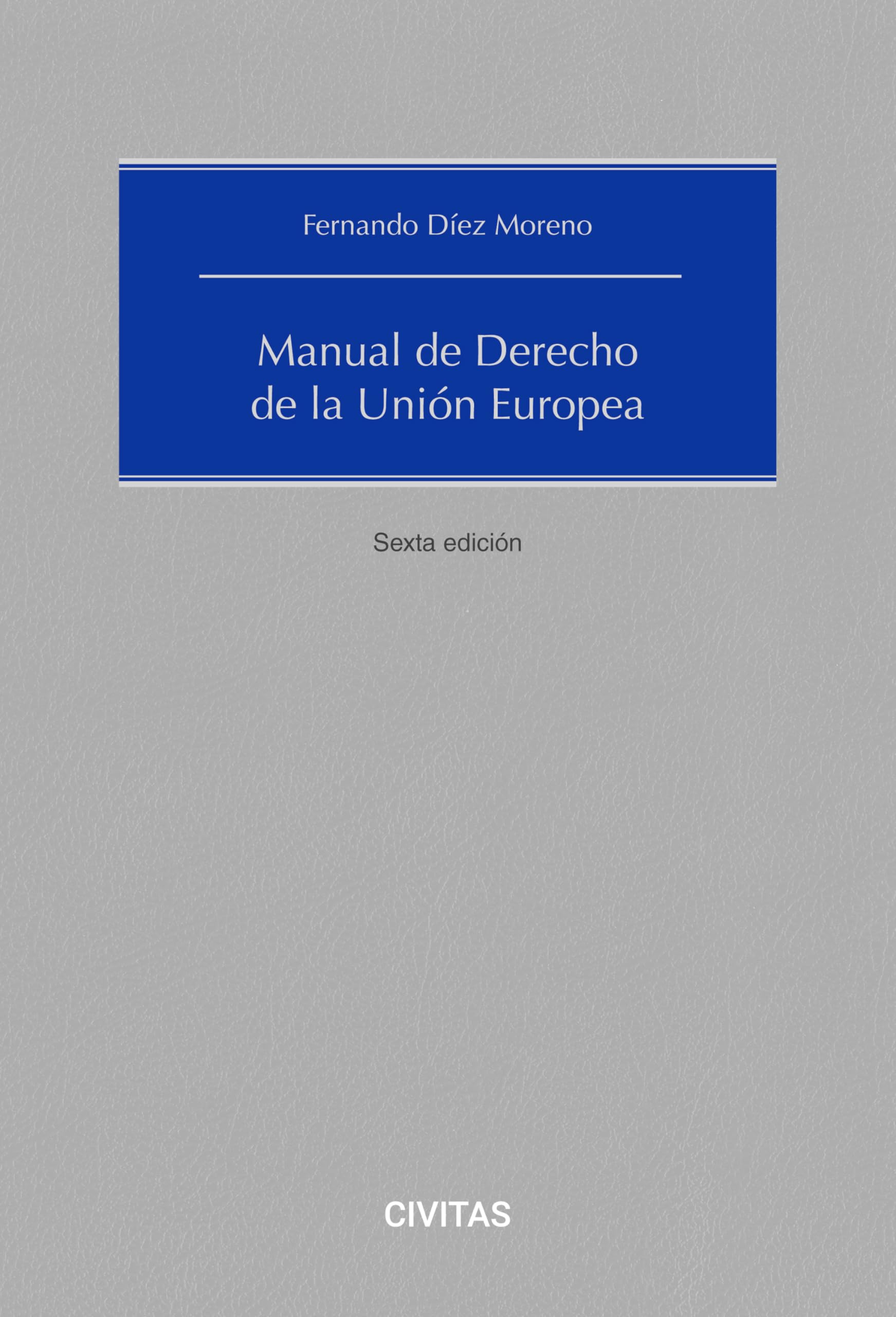 Manual de derecho de la Unión Europea (6.ª Edición) (Estudios y Comentarios de Civitas) (Spanish Edition)