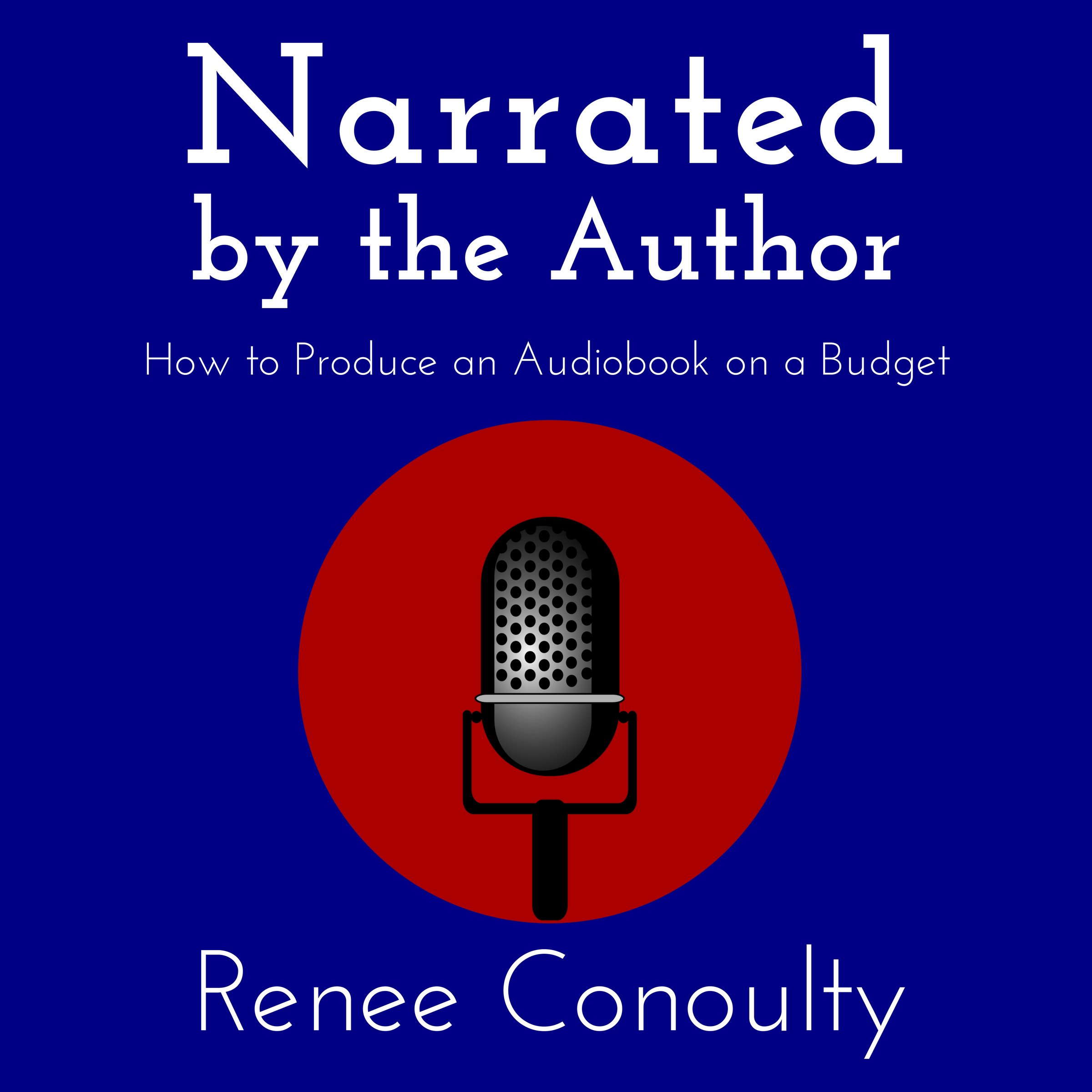 Cover art for Narrated by the Author: How to Produce an Audiobook on a Budget