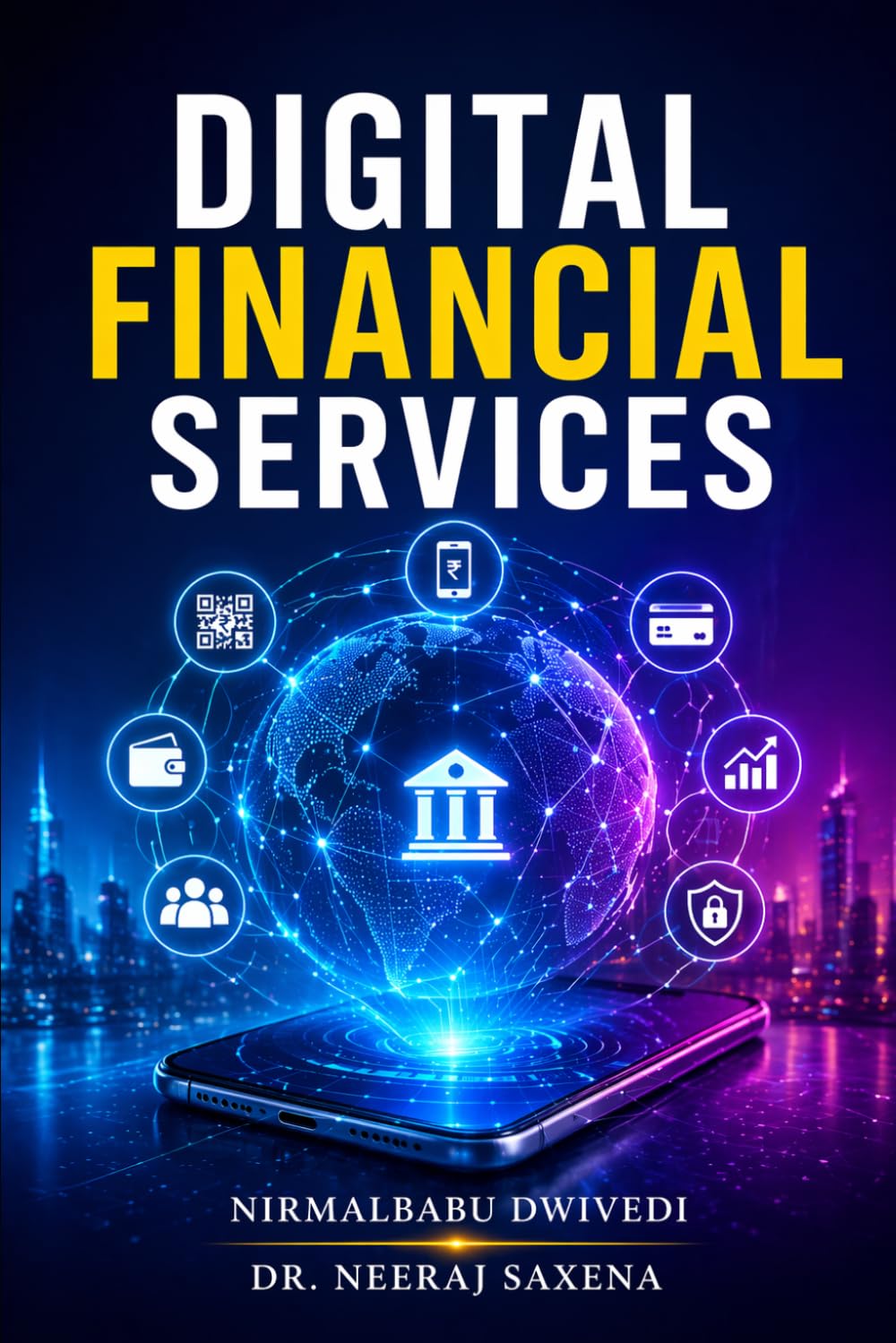 Digital Financial Services: A Practical Guide to FinTech, Digital Banking, Payments, and Financial Innovation