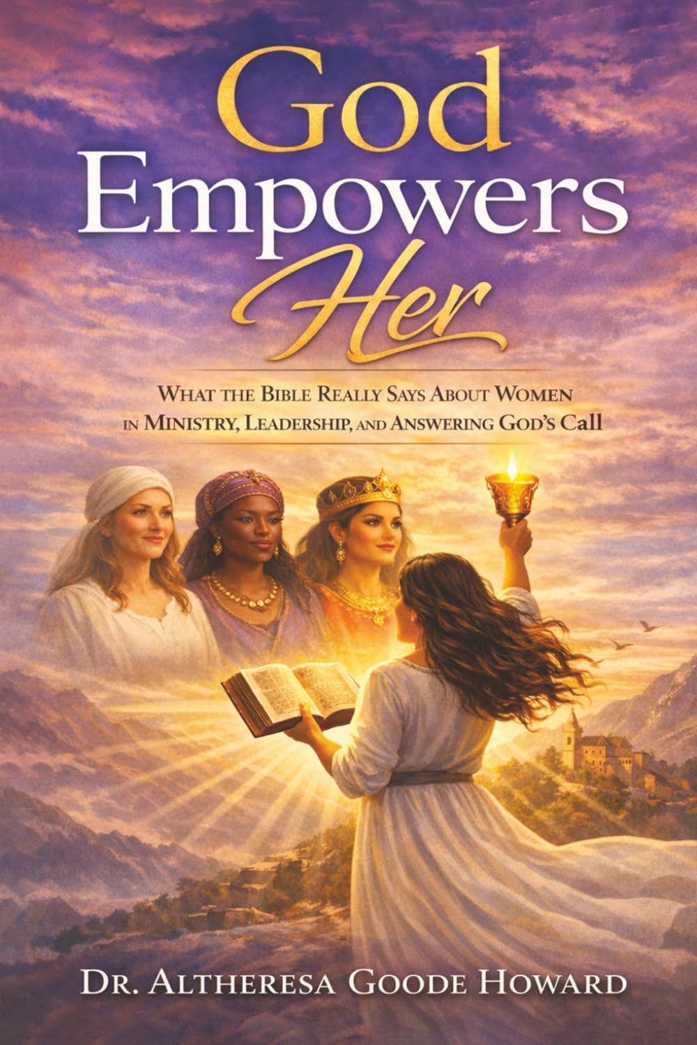 God Empowers Her: What the Bible Really Says About Women in Ministry, Leadership, and Answering God’s Call (Women's Empowerment)
