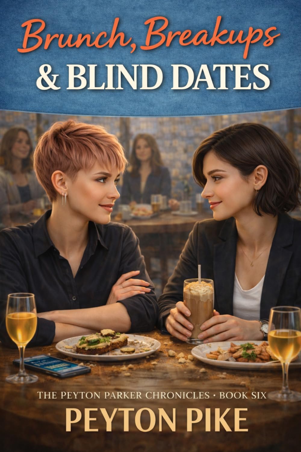 Brunch, Breakups & Blind Dates: The Peyton Parker Chronicles: 5