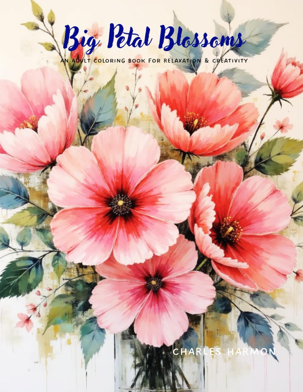 Big Petal Blossoms: An Adult Coloring Book for Relaxation & Creativity