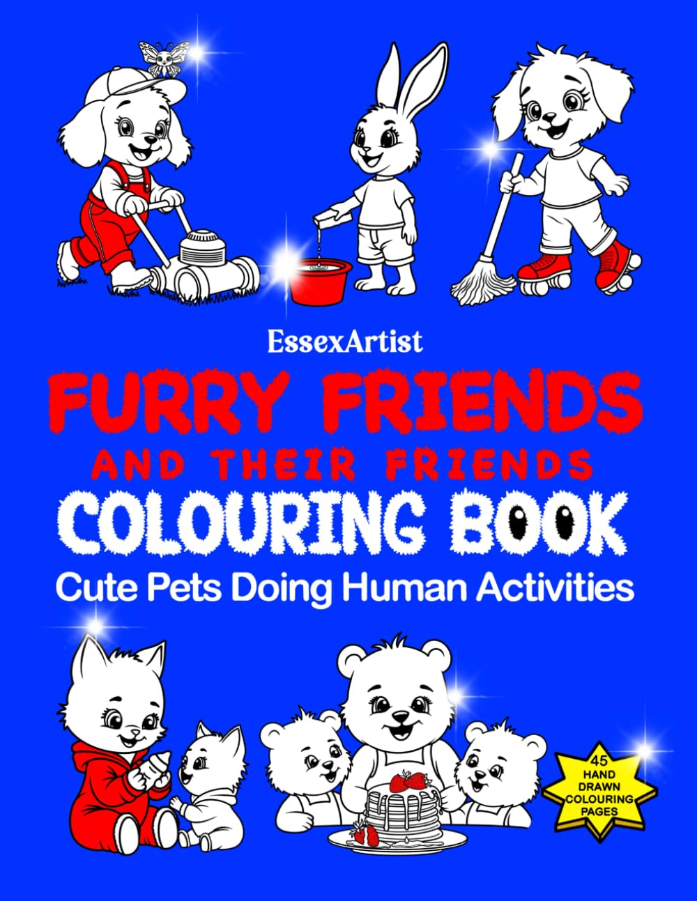 Furry Friends and Their Friends Colouring Book: Cute Pets Doing Human Activities