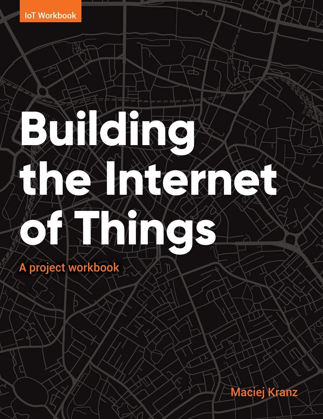 Buy Building the Internet of Things: A Project Workbook — BookShops.in