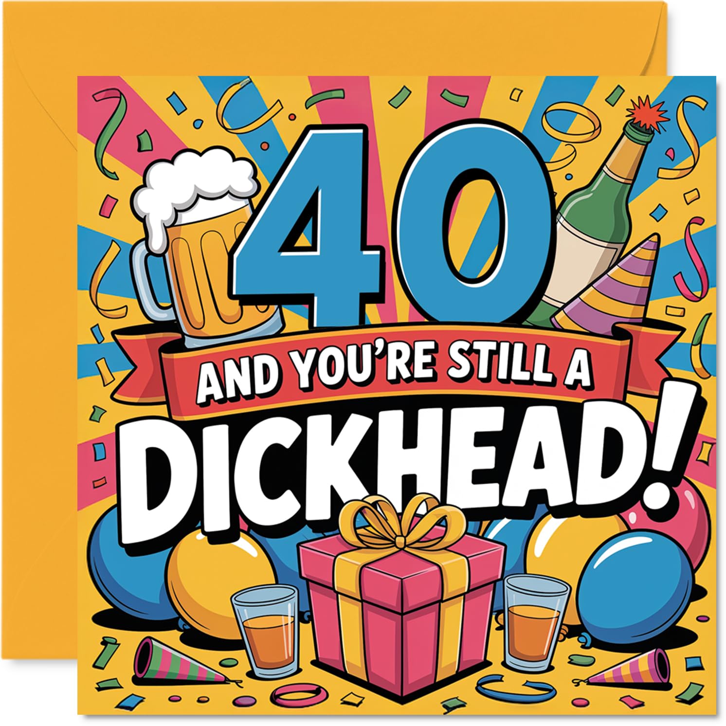 Cheeky 40th Birthday Card - Proper Milestone Banter - Bold Colours and Playful '40 and You're Still a D*ckhead!' Text - 145mm Square, Envelope Included