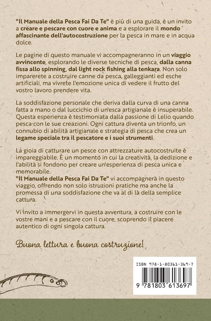 Il Manuale della Pesca Fai Da Te: L'Autocostruzione per la Pesca in Mare e in Acqua Dolce per Canna Fissa, Spinning, Light Rock Fishing e Tenkara - ... da Pesca, Galleggianti ed Esche Artificiali