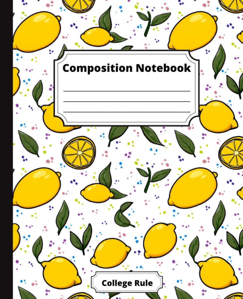 Lemony Lemons Composition Notebook: 110 Lined Double-sided College-ruled Pages, SOFTbound Cover