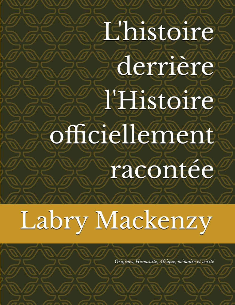 L'histoire derrière l'Histoire officiellement racontée