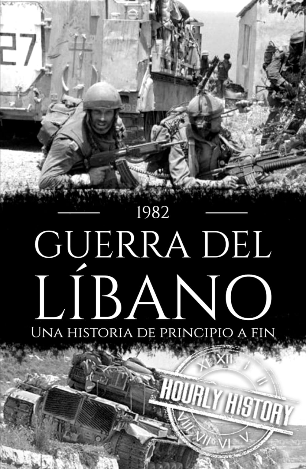 Guerra del Líbano de 1982: Una historia de principio a fin
