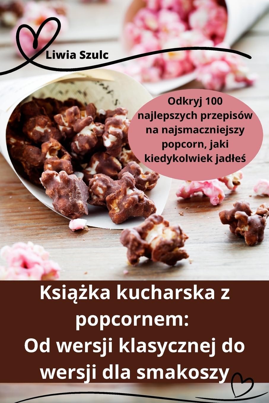 Książka kucharska z popcornem: Od wersji klasycznej do wersji dla smakoszy