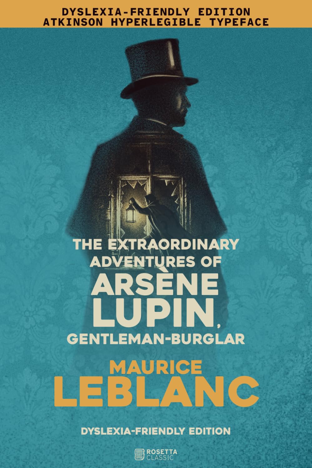 The Extraordinary Adventures of ARSÈNE LUPIN, Gentleman-burglar: A Dyslexia-Friendly Edition with an Original Editorial Introduction