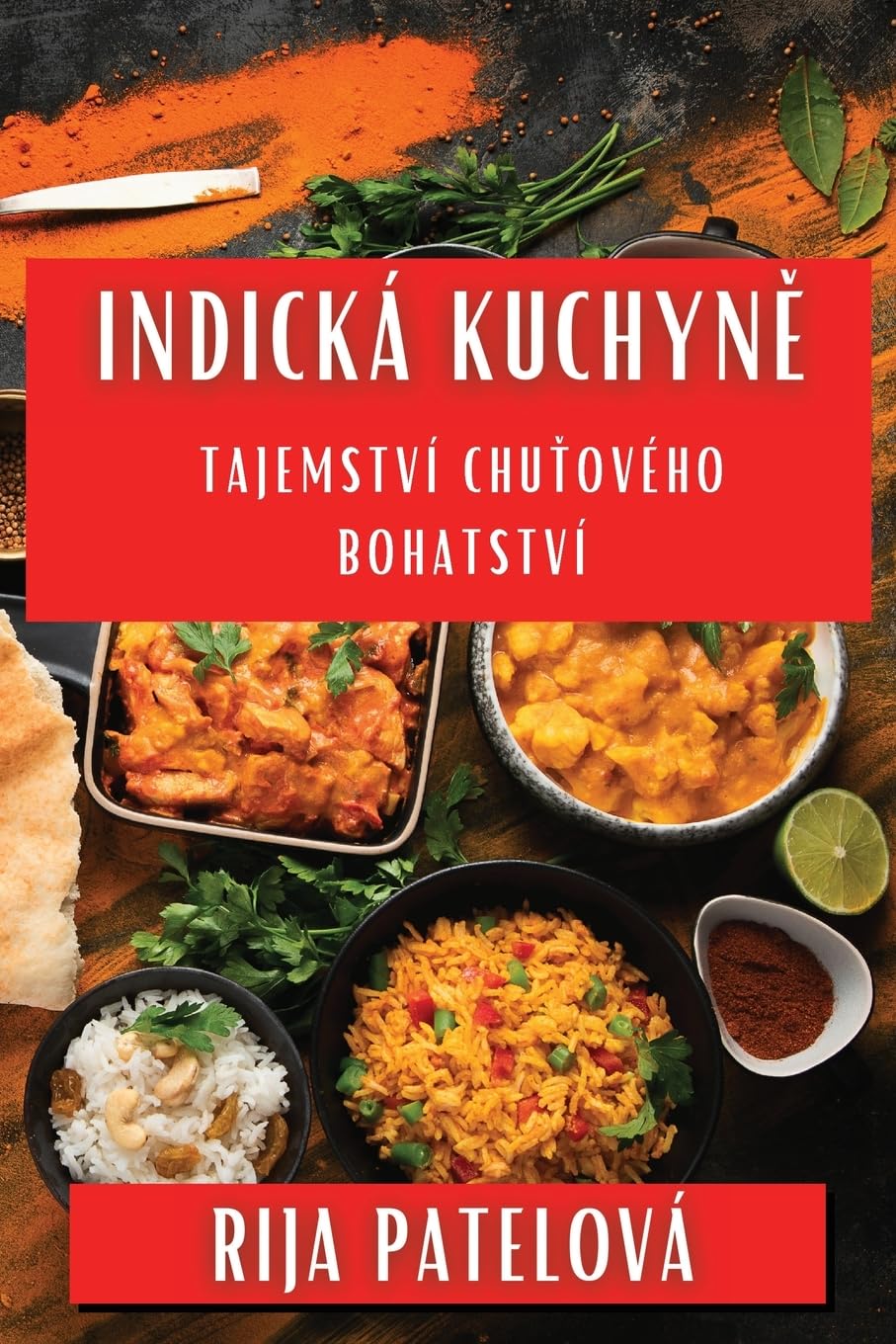 Indická Kuchyně: Tajemství Chuťového Bohatství