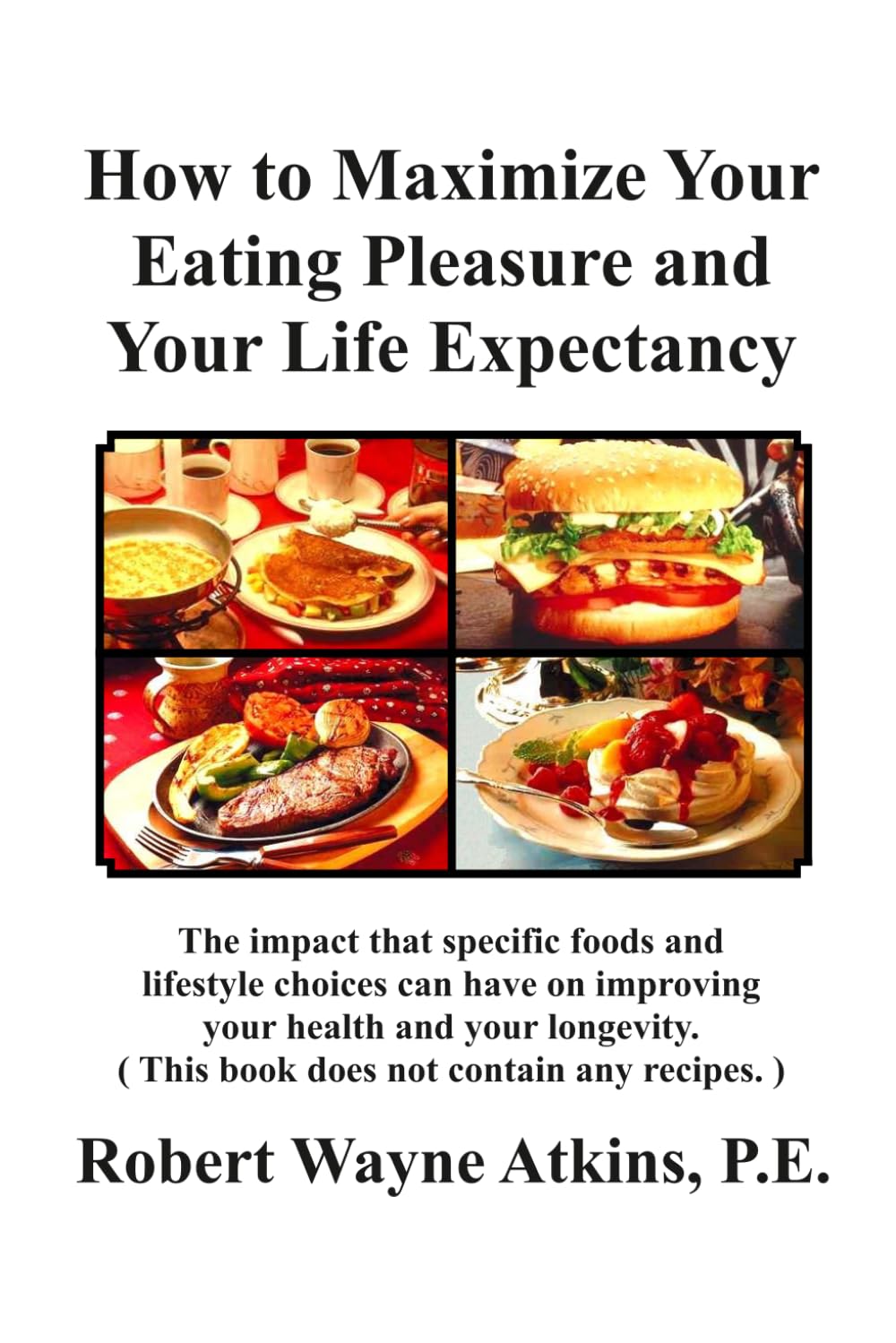 How to Maximize Your Eating Pleasure and Your Life Expectancy