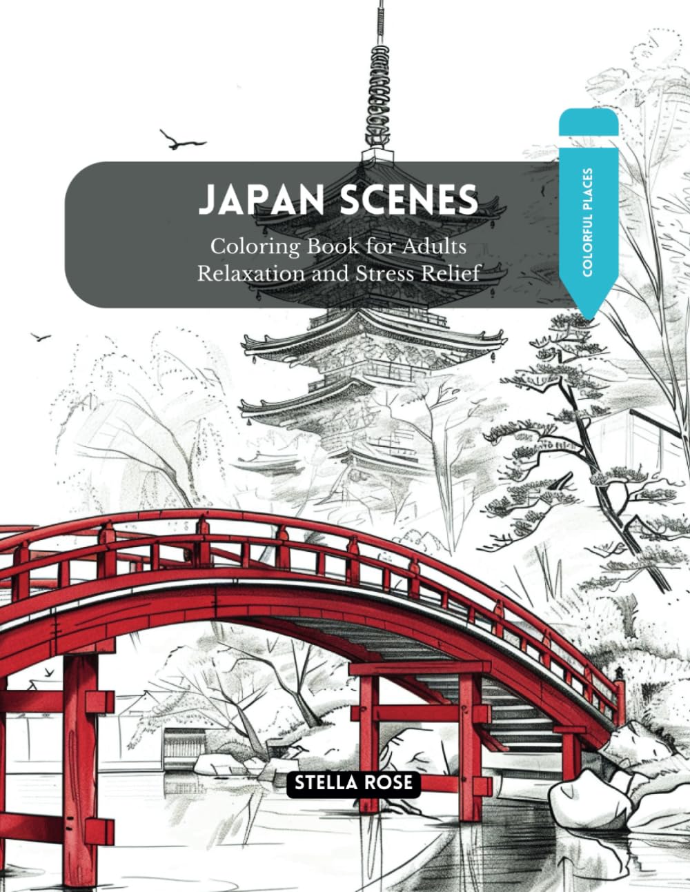 Colorful Places Japan Scenes: Coloring Book for Adults Relaxation and Stress Relief