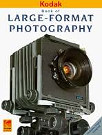 Large-Format Photography (Kodak Publication, No. O-18E.)