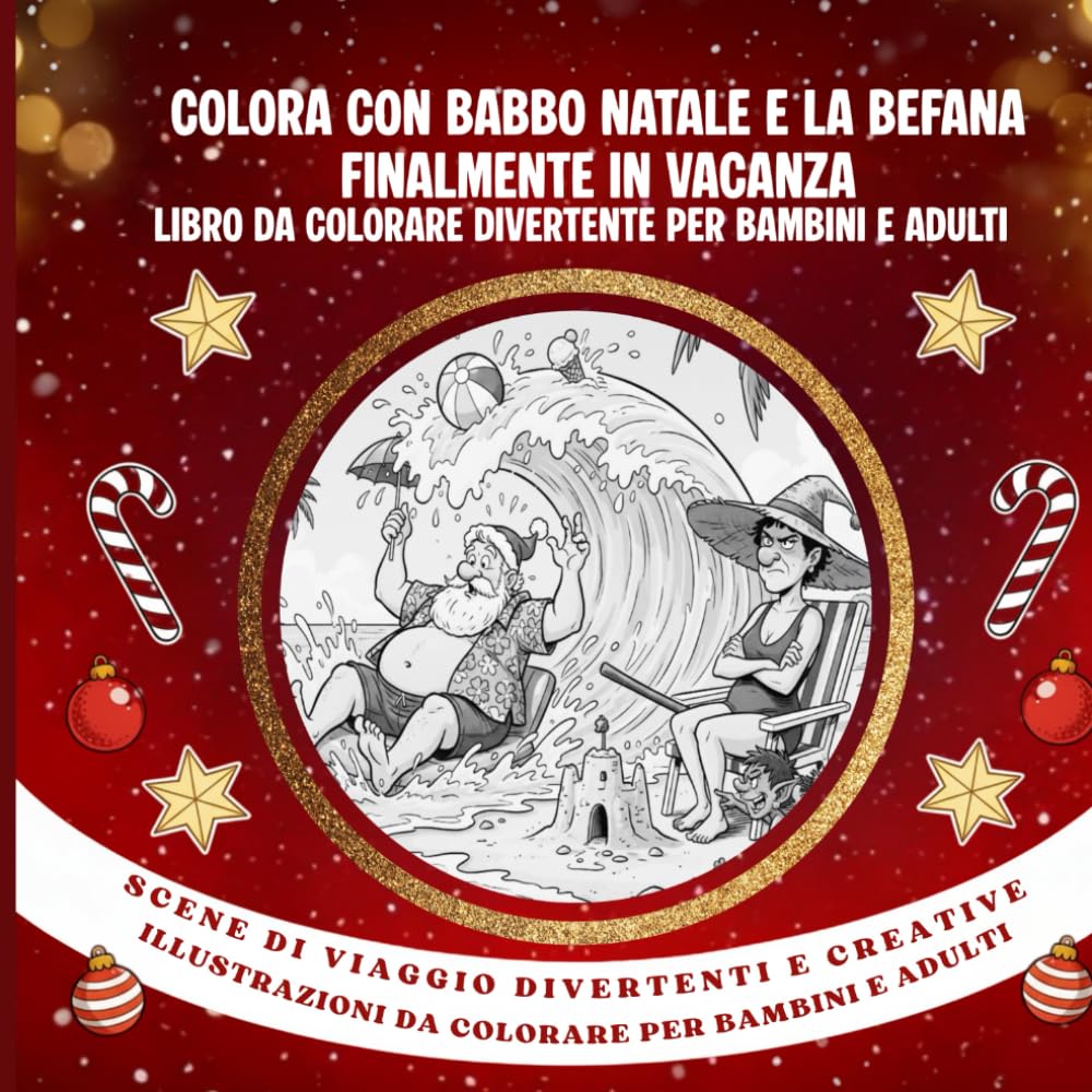 Babbo Natale e la Befana finalmente in Vacanza: Libro da Colorare Divertente per Bambini e Adulti