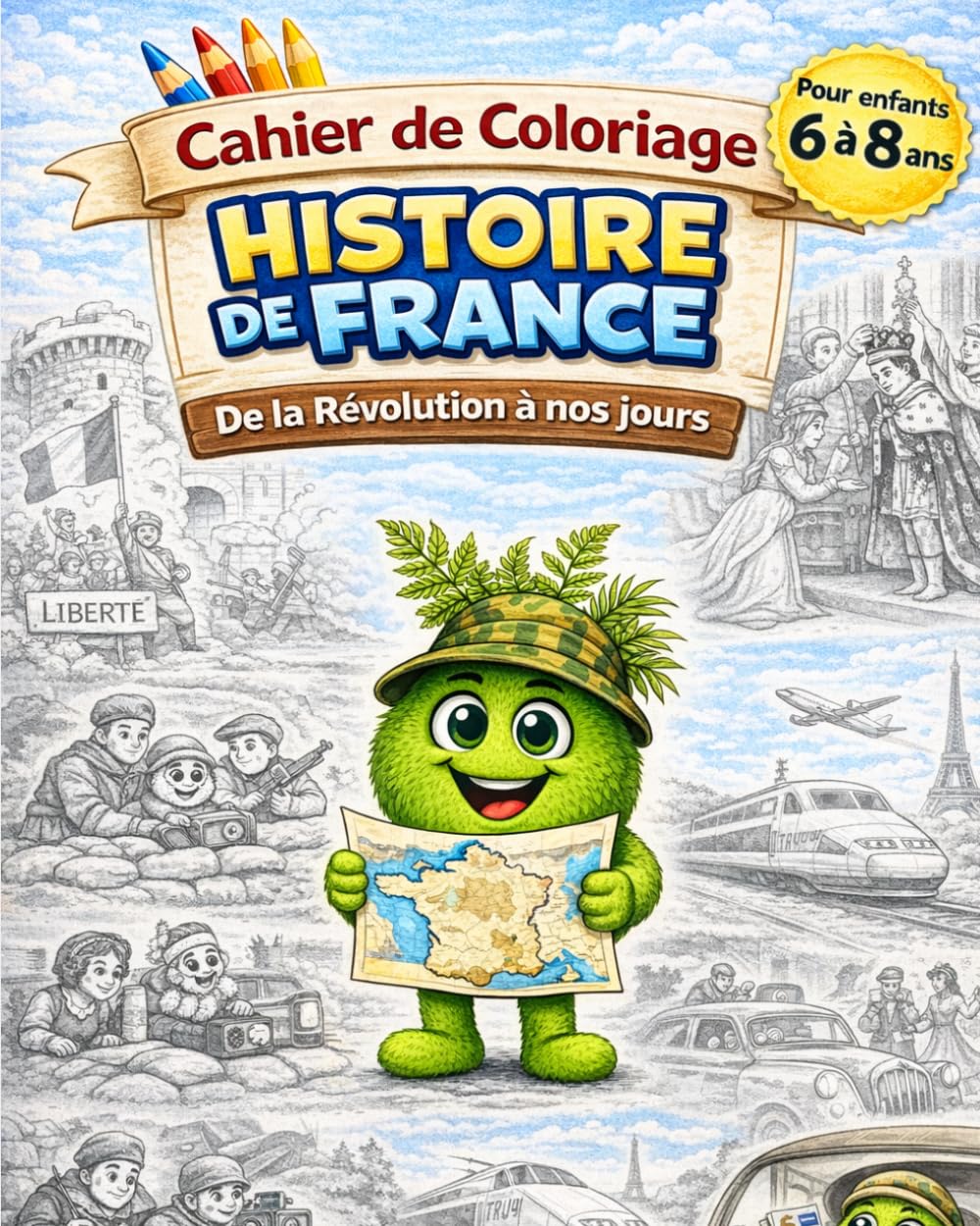 Cahier de coloriage Histoire de France (6-8 ans) : De la Révolution à nos jours – Livre éducatif enfant avec Zazou | Activité ludique et pédagogique: ... époque moderne à colorier (Drôles de Zazous)
