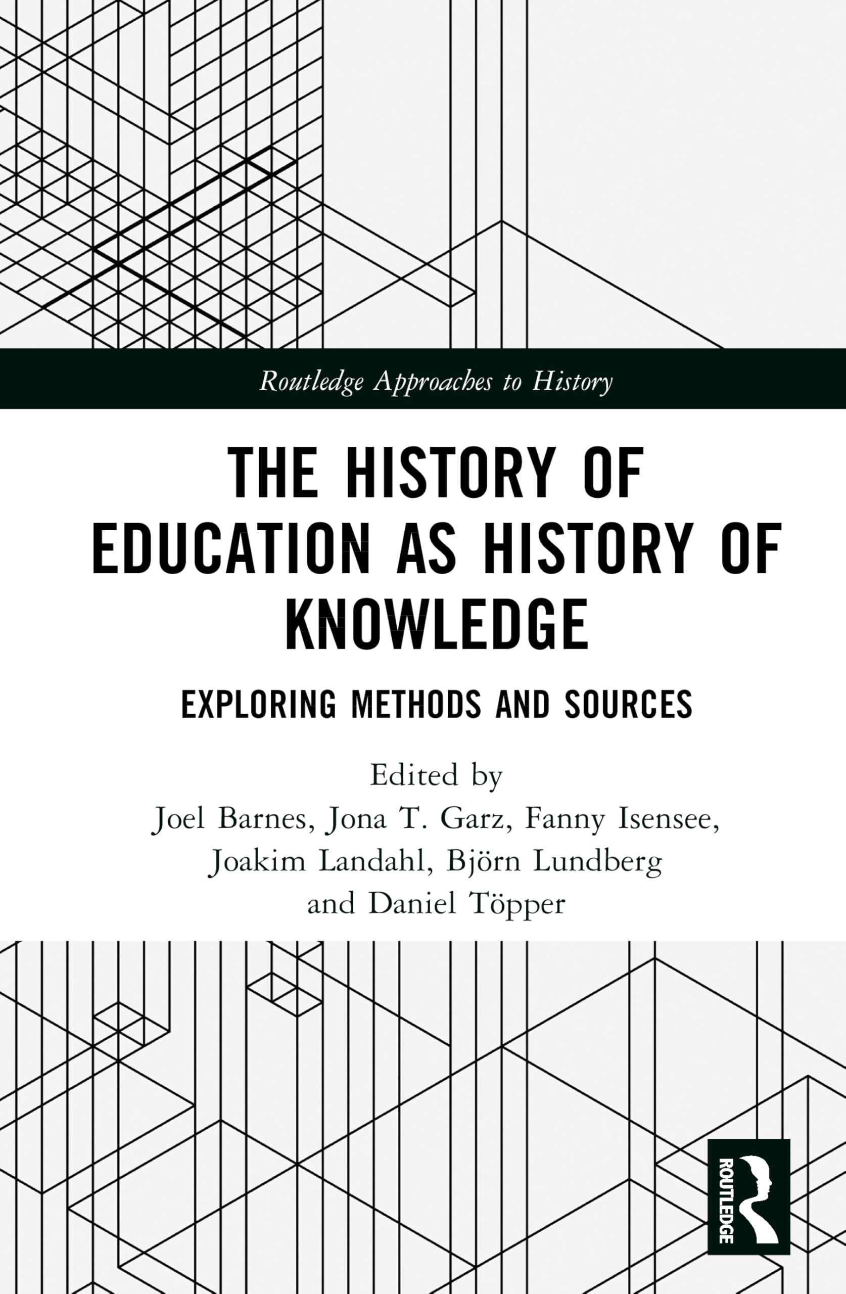 The History of Education as History of Knowledge: Exploring Methods and Sources (Routledge Approaches to History)