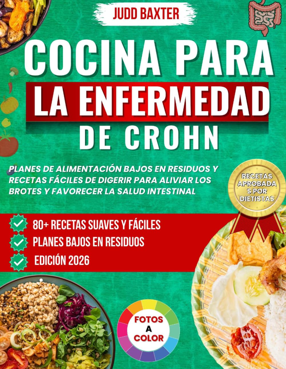 Cocina para la Enfermedad de Crohn: Planes de alimentación bajos en residuos y recetas fáciles de digerir para aliviar los brotes y favorecer la salud ... de libros de cocina para la salud digestiva)