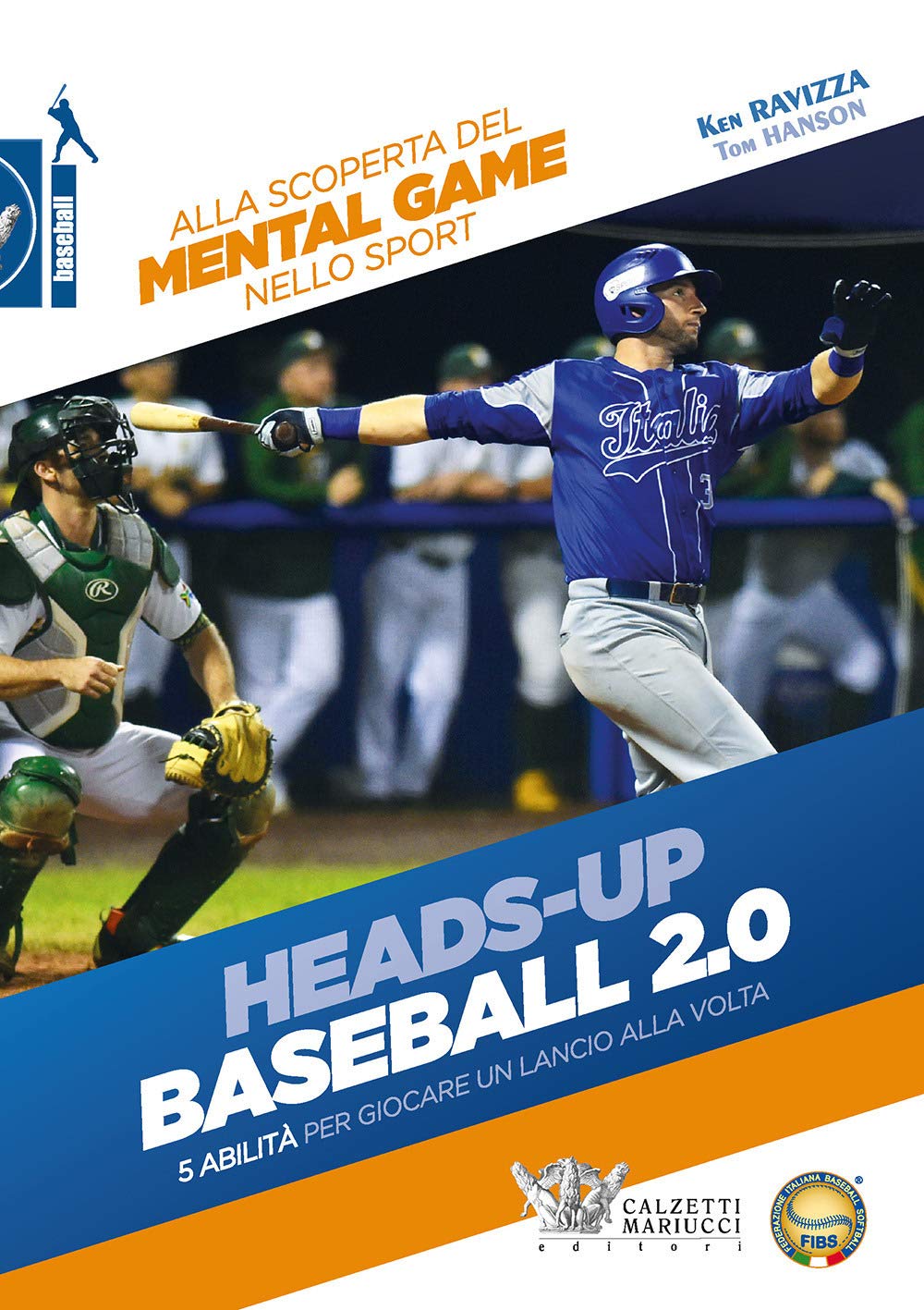 Heads-Up. Baseball 2.0. 5 Abilità Per Giocare Un Lancio Alla Volta. Alla Scoperta Del Mental Game Nello Sport - 4