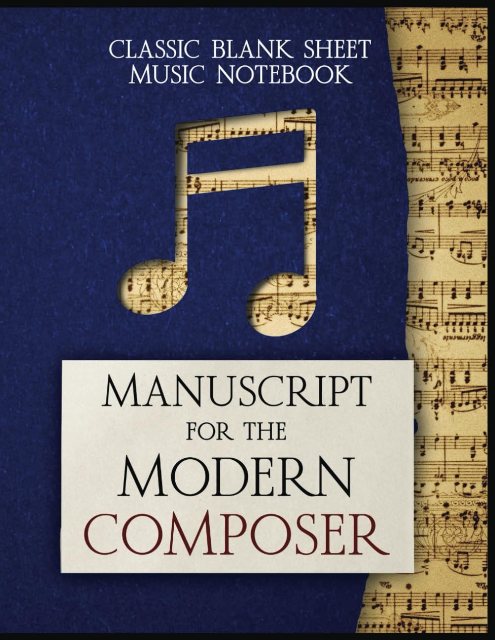 Manuscript for the Modern Composer: Blank Manuscript Paper 8 Staff Notebook for Composition 8.5 x 11", 123 Pages - Vintage Cream Colored Paper, No ... Blank Pages for Notes and lyrics (Blue)