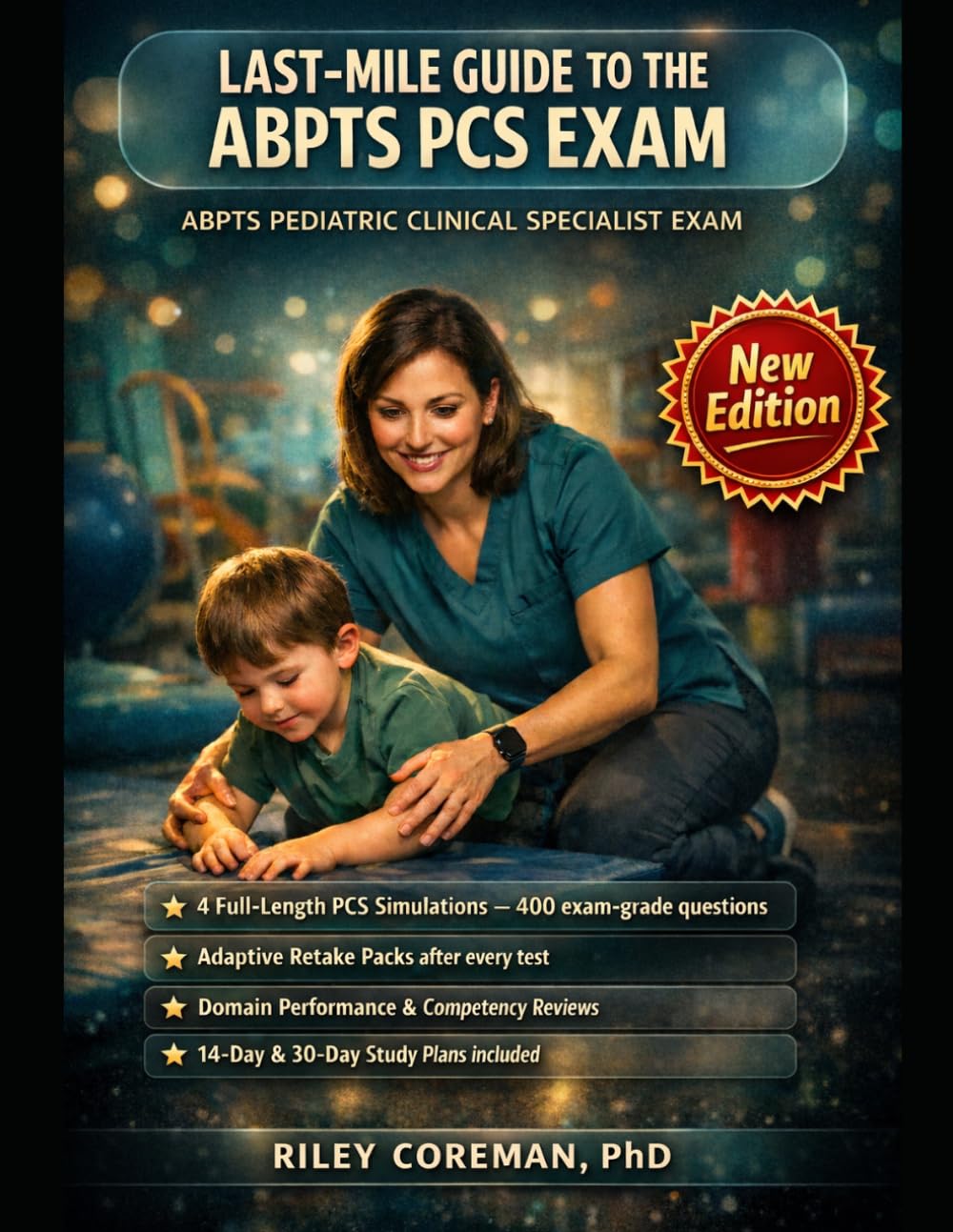 LAST-MILE GUIDE TO THE ABPTS PCS EXAM: 4 Full-Length Practice Tests | 400 Exam-Grade Questions | Adaptive Retake Packs | ABPTS Pediatric Specialist Certification Prep