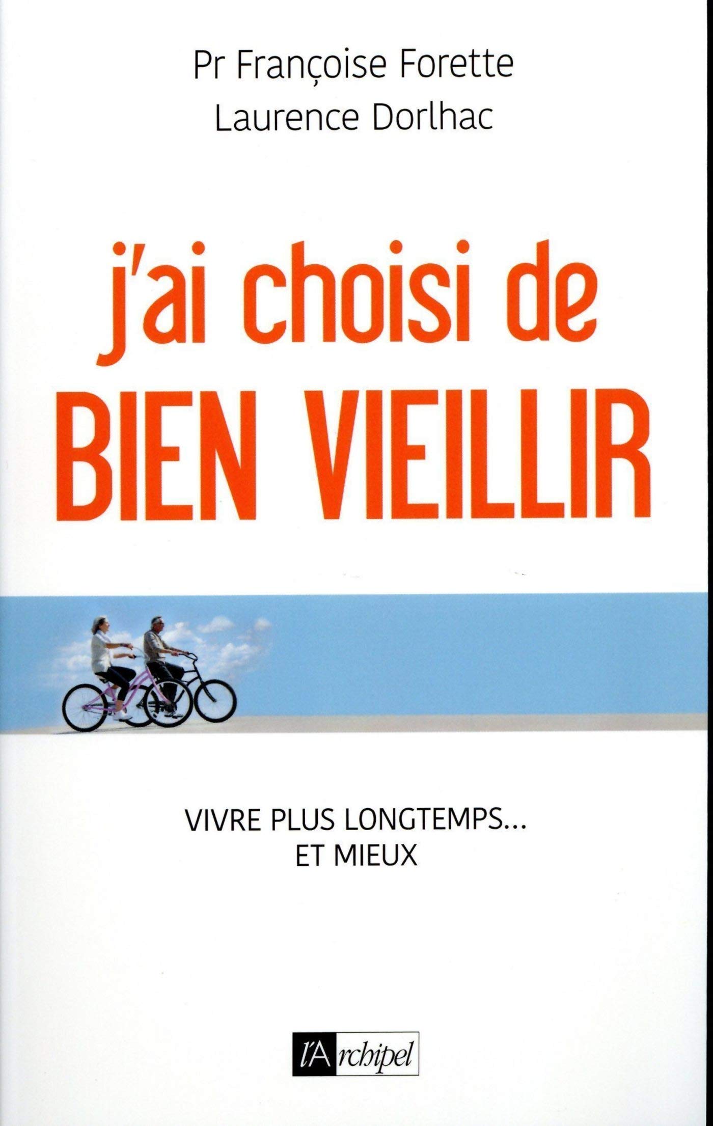 J'ai choisi de bien vieillir - Vivre plus longtemps et mieux (French Edition)