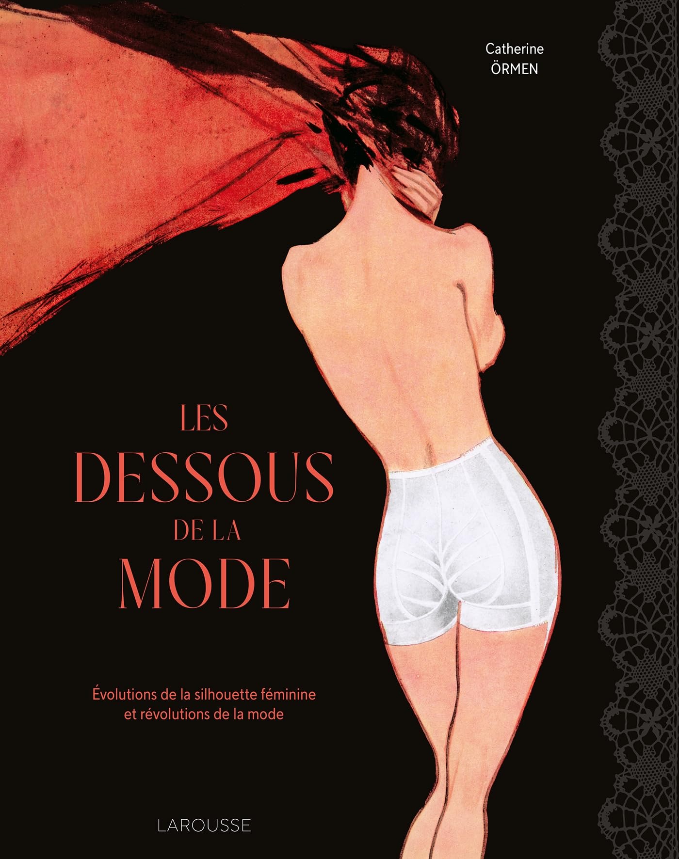 Les dessous de la mode: Evolutions de la silhouette féminine et révolutions de la mode