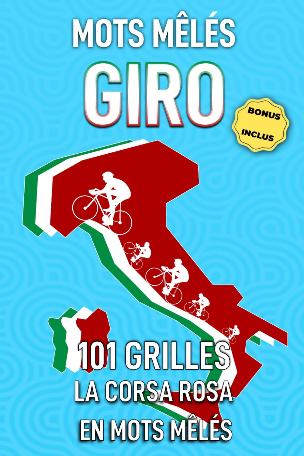 Mots Mêlés Giro d'Italie : 101 Grilles cyclisme et Italie: Le Giro : ses mythes, son histoire, le vocabulaire d'une passion italienne - Cahier d'activités pour passionnés de course cycliste
