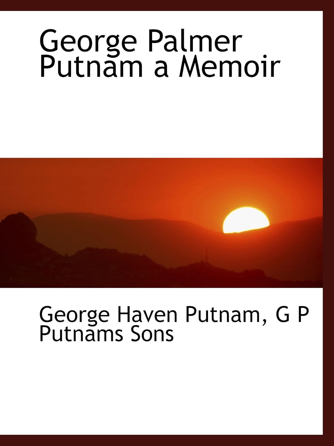 Palmer Putnam a Memoir Putnam, Haven, G P Putnams Sons