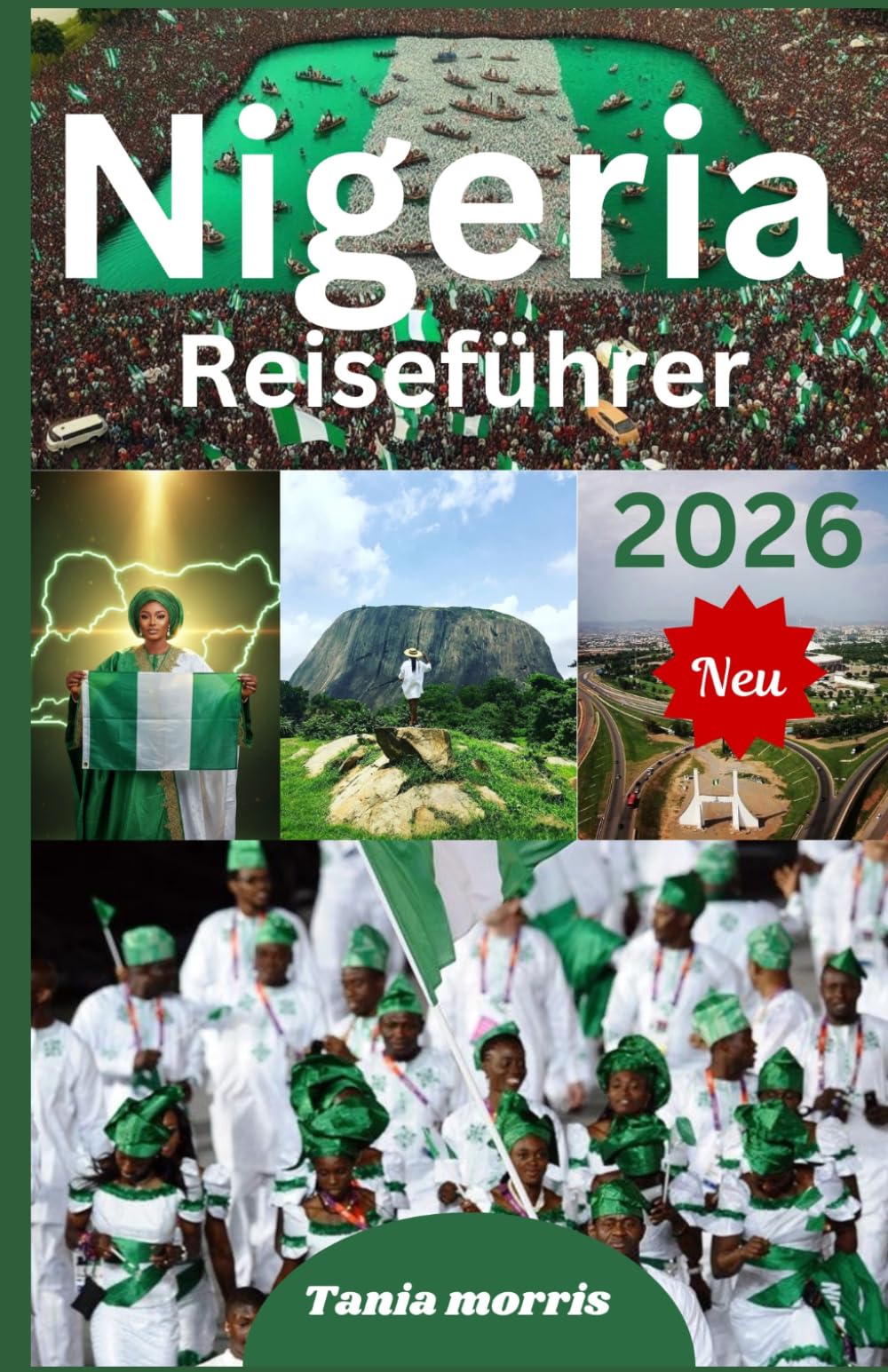 Nigeria Reiseführer 2026: Der umfassende Reiseführer für Städte, kulturelle Erlebnisse, Naturabenteuer, Geheimtipps und stressfreie Reiseplanung