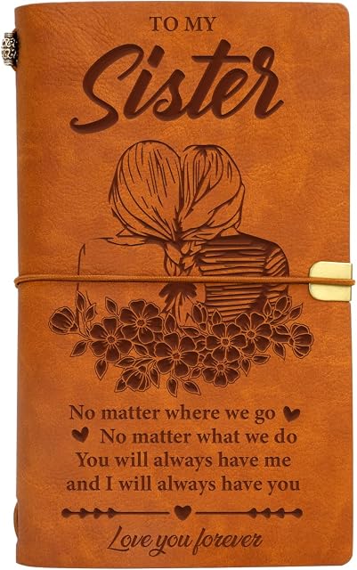 Sister Gifts - Sister Birthday Gifts, Sister Gifts from Sister, Valentines Day Gifts for Kids, Gifts for Sister on Back to School Wedding Graduation Anniversary, to My Sister Leather Journal Gifts.