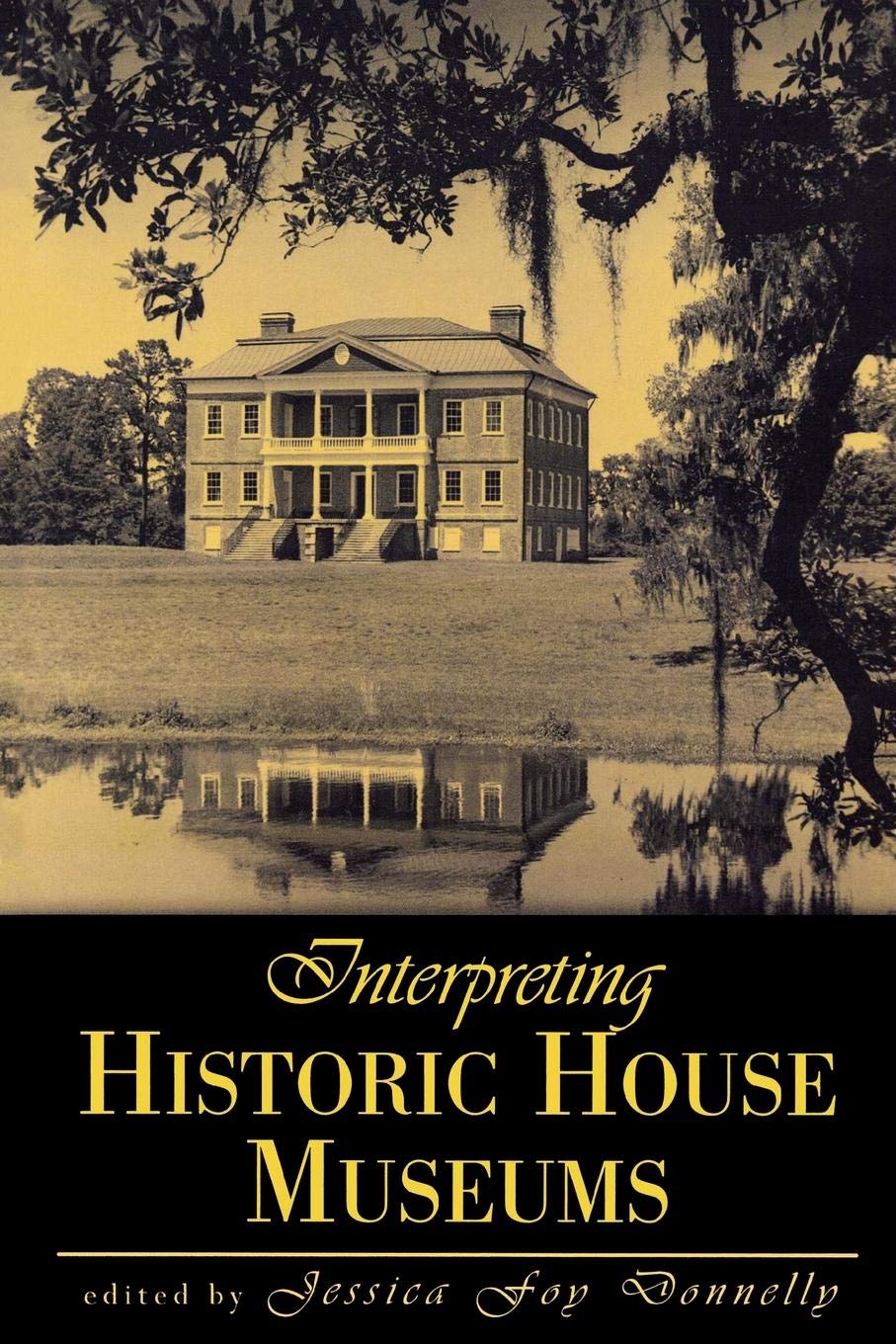 Interpreting Historic House Museums (American Association for State and Local History)