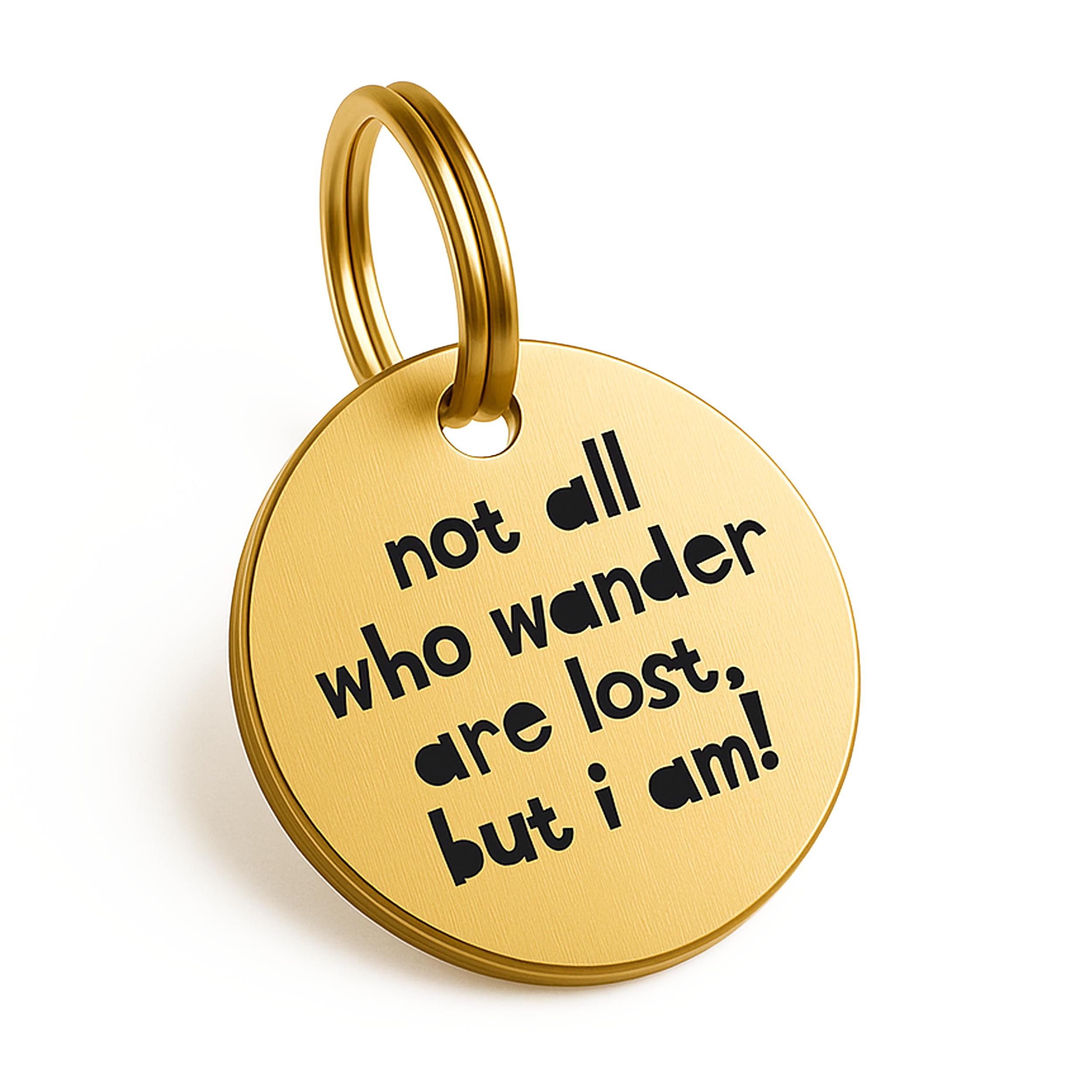 Dog Name Tag Personalised Dog Tags for Pets Engraved UK, Medium Lightweight Brushed Brass Gold ID Disc 25mm, Durable, UK Legal, 'Not All Who Wander are Lost But I Am' The Stately Hound (Medium)