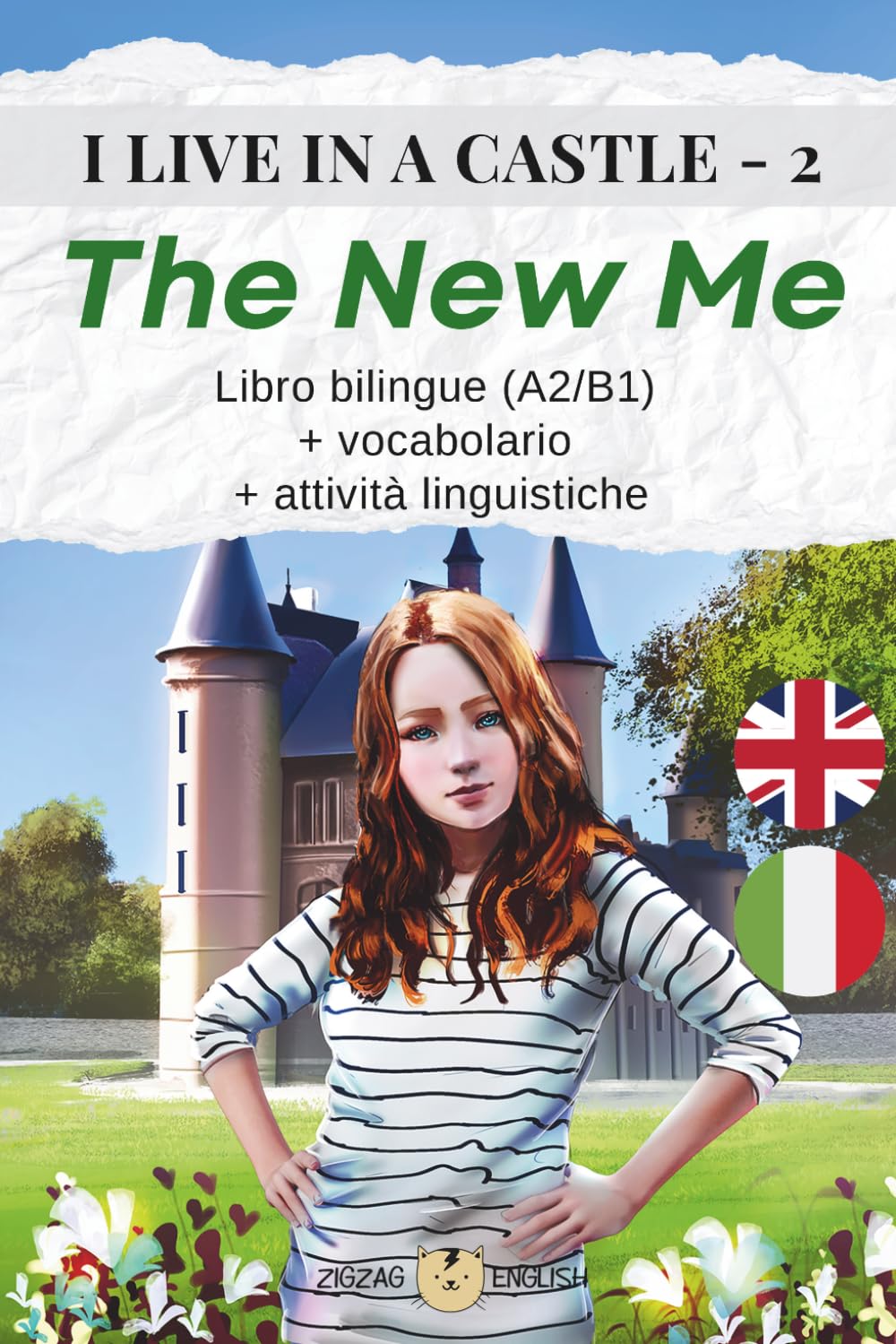 I LIVE IN A CASTLE - 2 - THE NEW ME: Libro bilingue (A2/B1) + vocabolario + attività linguistiche (I LIVE IN A CASTLE - Inglese con italiano)