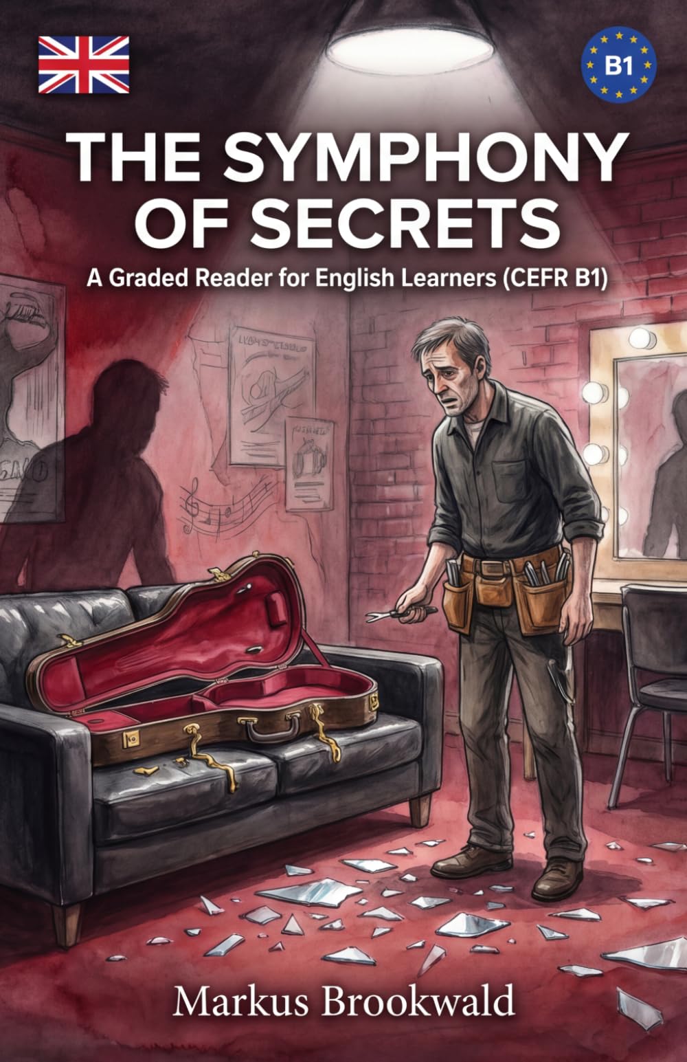 The Symphony of Secrets: A Graded Reader for English Learners (CEFR B1) (English Graded Readers by Markus Brookwald)