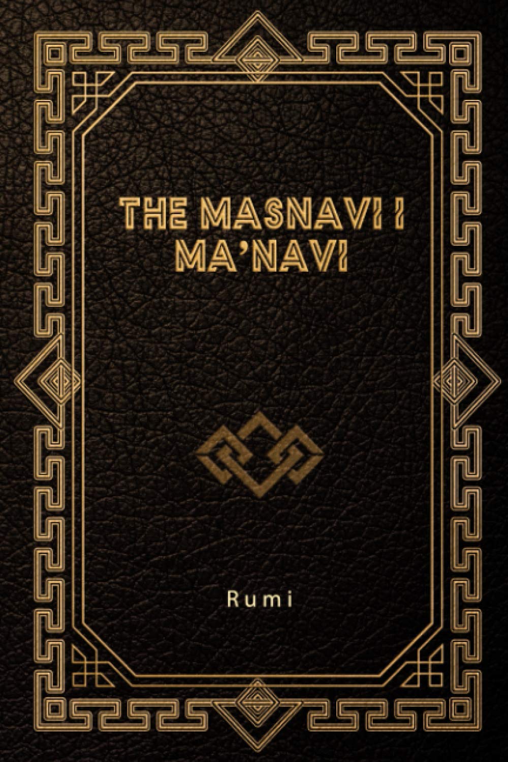 The Masnavi I Ma’navi