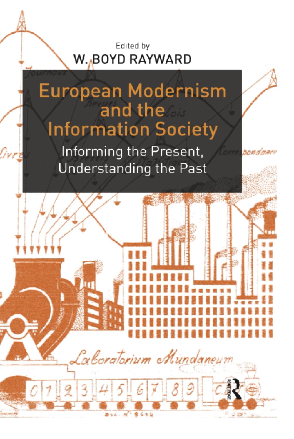 European Modernism and the Information Society: Informing the Present, Understanding the Past