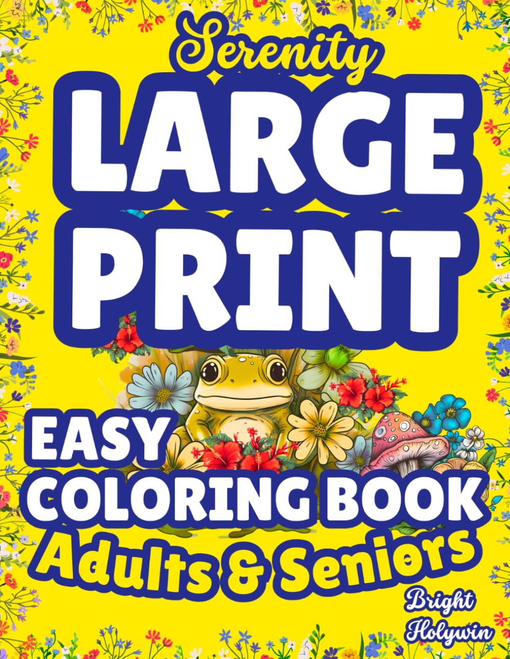 Serenity—Large Print Easy Coloring Book for Adults & Seniors: Bold Drawings of Flowers, Food, Tools, Animals and Fruits | Calm, Mindfulness, Relaxation & Stress Relief