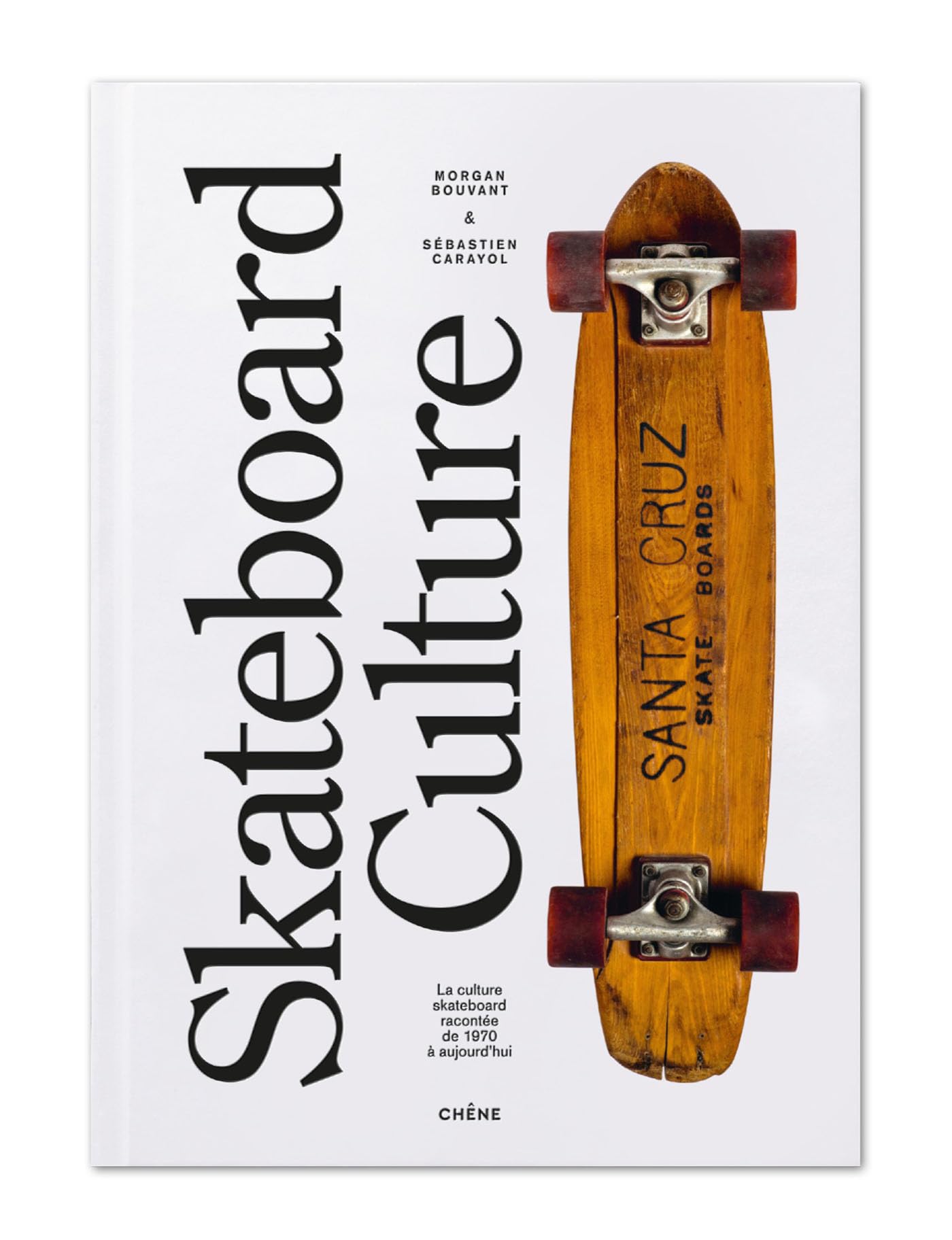 Skateboard Culture: La culture skateboard racontée des années 1970 à aujourd'hui