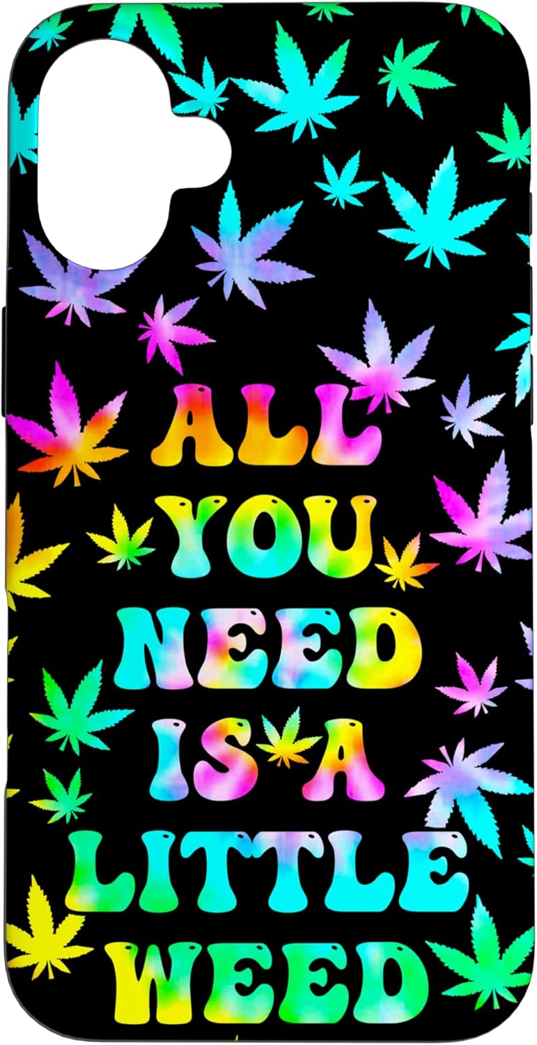 Tie Dye Weed Phone Case All You Need Is Weed 420 Stoner Case Case for iPhone 16 Plus