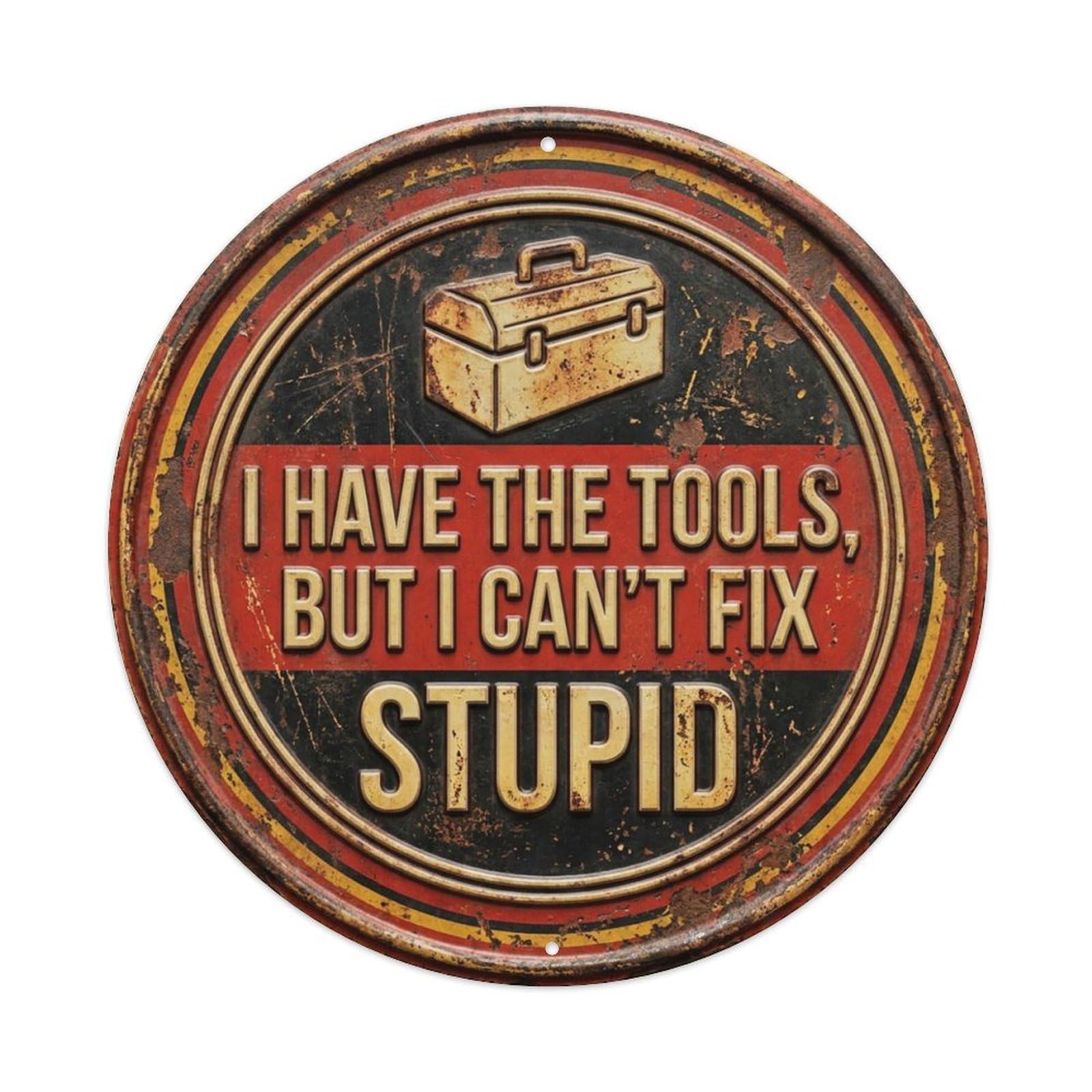 Tools Fix Stupid Vintage Workshop Display Retro Slogans Vintage Metal Tin Sign Plaque Wall Decor for Cafe, Club, Garden Round Metal Poster 8x8Inch
