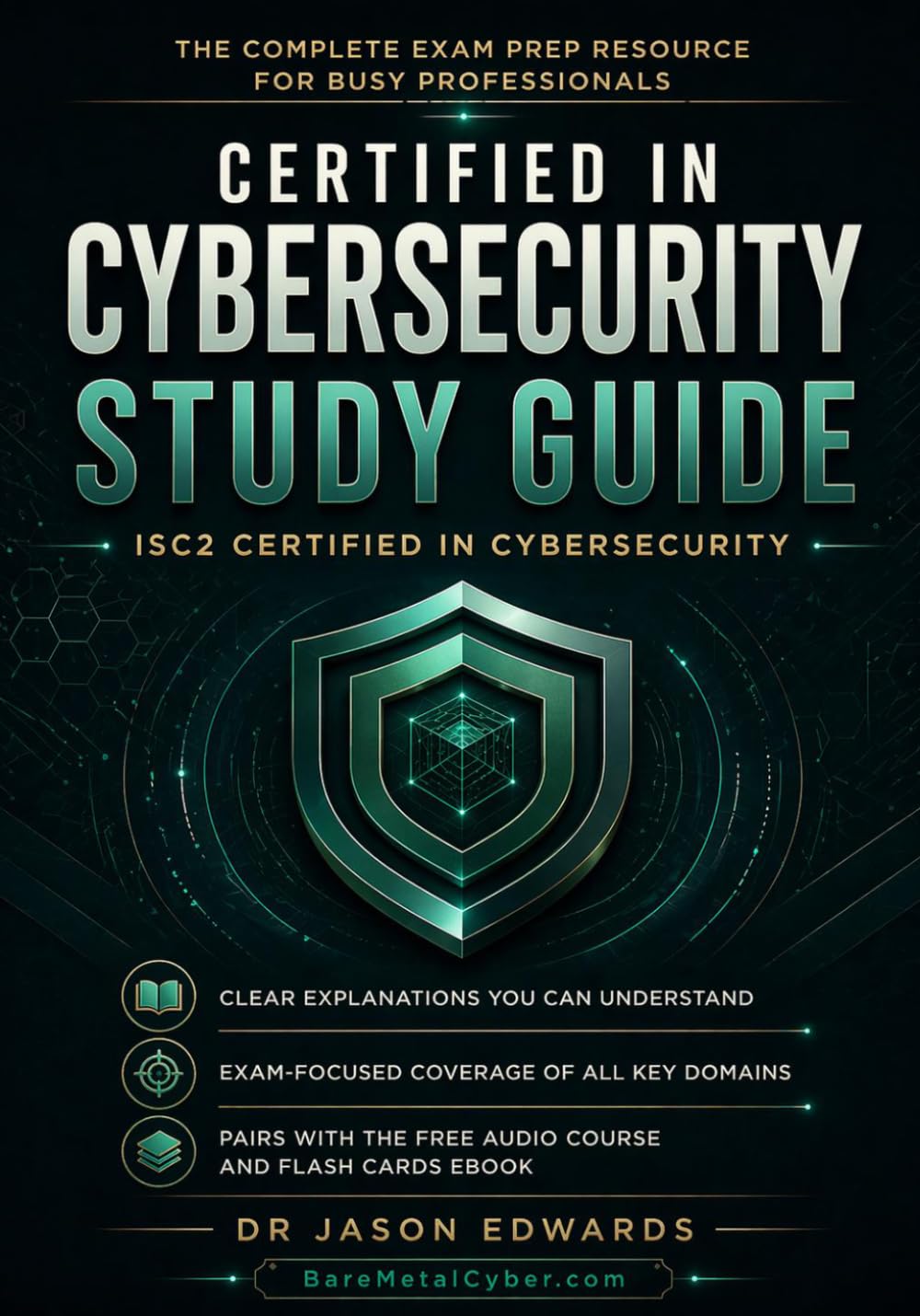 CC For Busy People: The Busy Candidate’s Playbook for Passing the ISC2 Certified in Cybersecurity (CC) Exam (Bare Metal Cyber Study Guides)