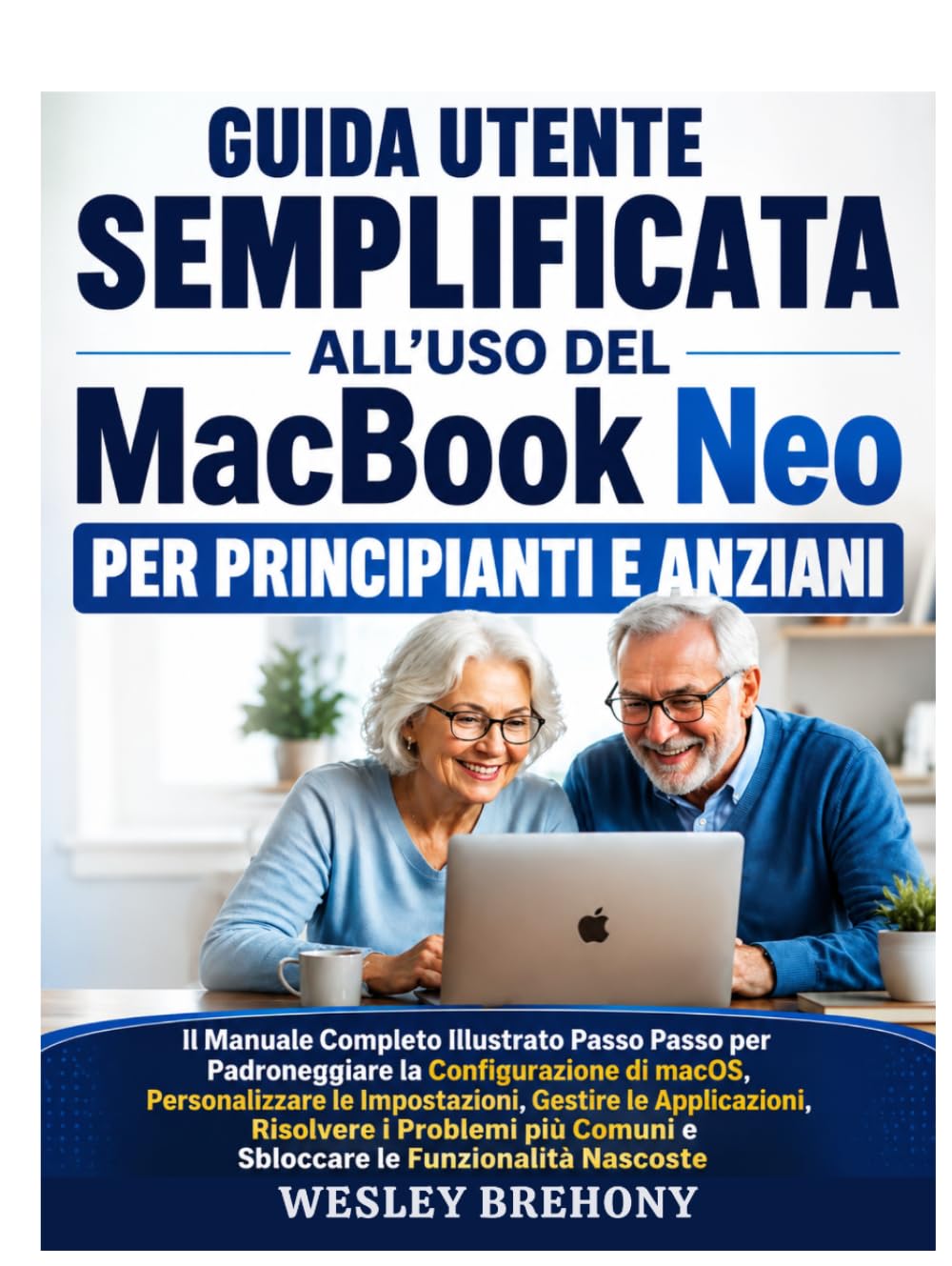 Guida Utente Semplificata all'uso del MacBook Neo per Principianti e Anziani