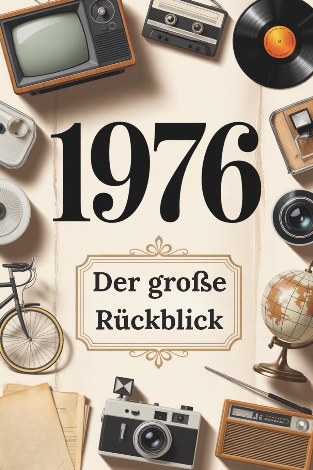 1976 – Der große Rückblick: Das besondere Geschenk zum 50. Geburtstag mit Fakten, Erinnerungen und Anekdoten
