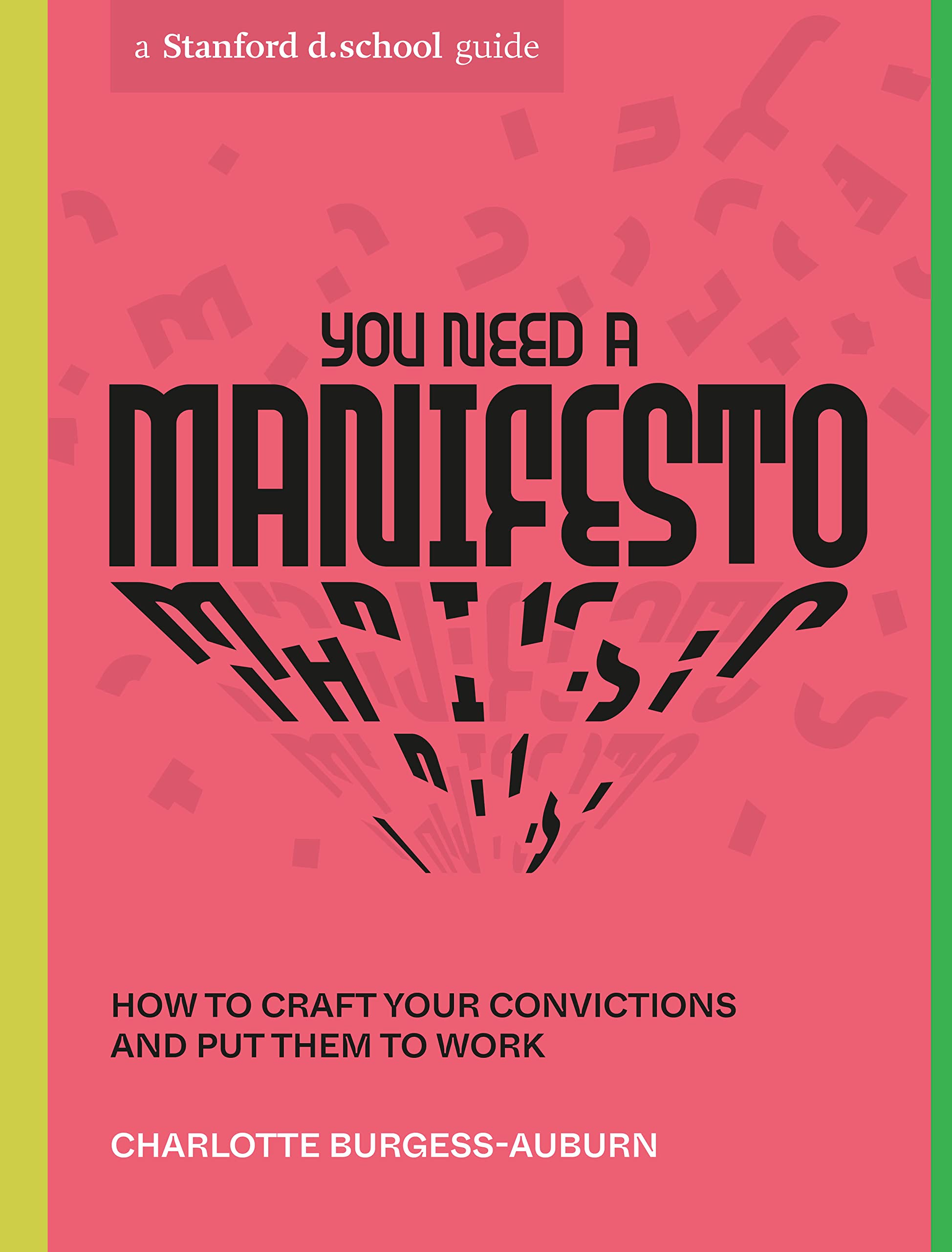 Ten Speed Press You Need a Manifesto: How to Craft Your Convictions and Put Them to Work