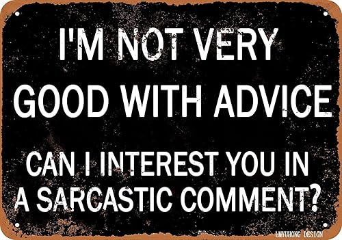 Letrero de metal de 12 x 8 pulgadas con el texto en inglés "I'm not very good with advice can i i interest you in a sarctic comment Decoración