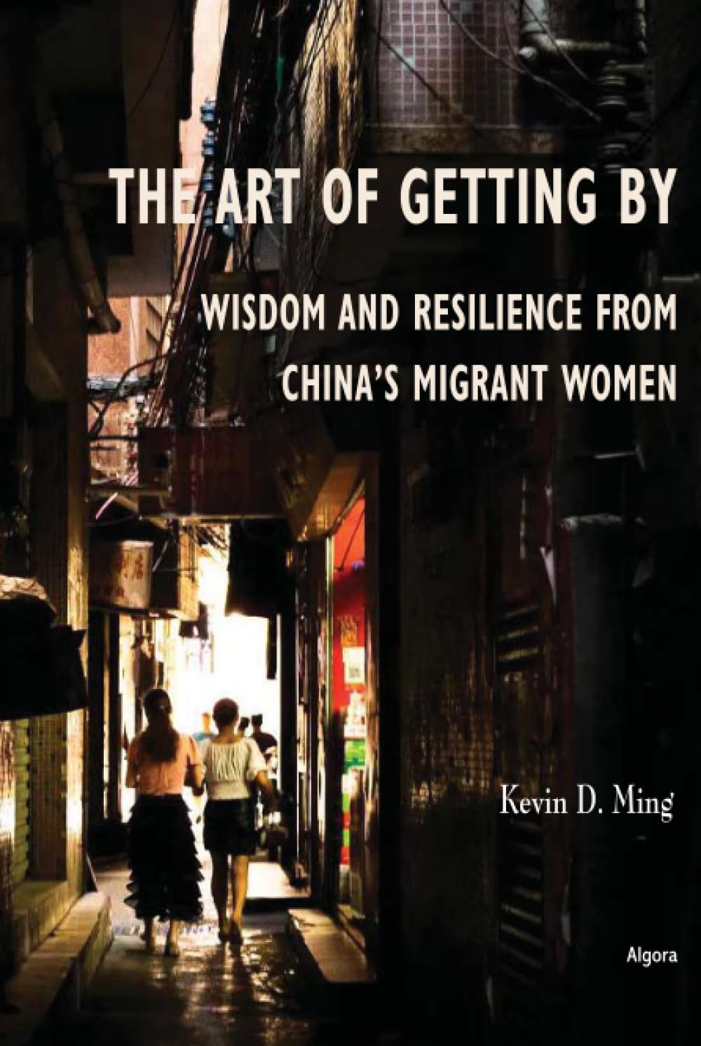 The Art of Getting By: Wisdom and Resilience from China's Migrant Women