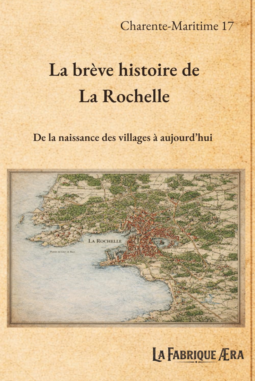 La brève histoire de La Rochelle: De la naissance des villages à aujourd'hui