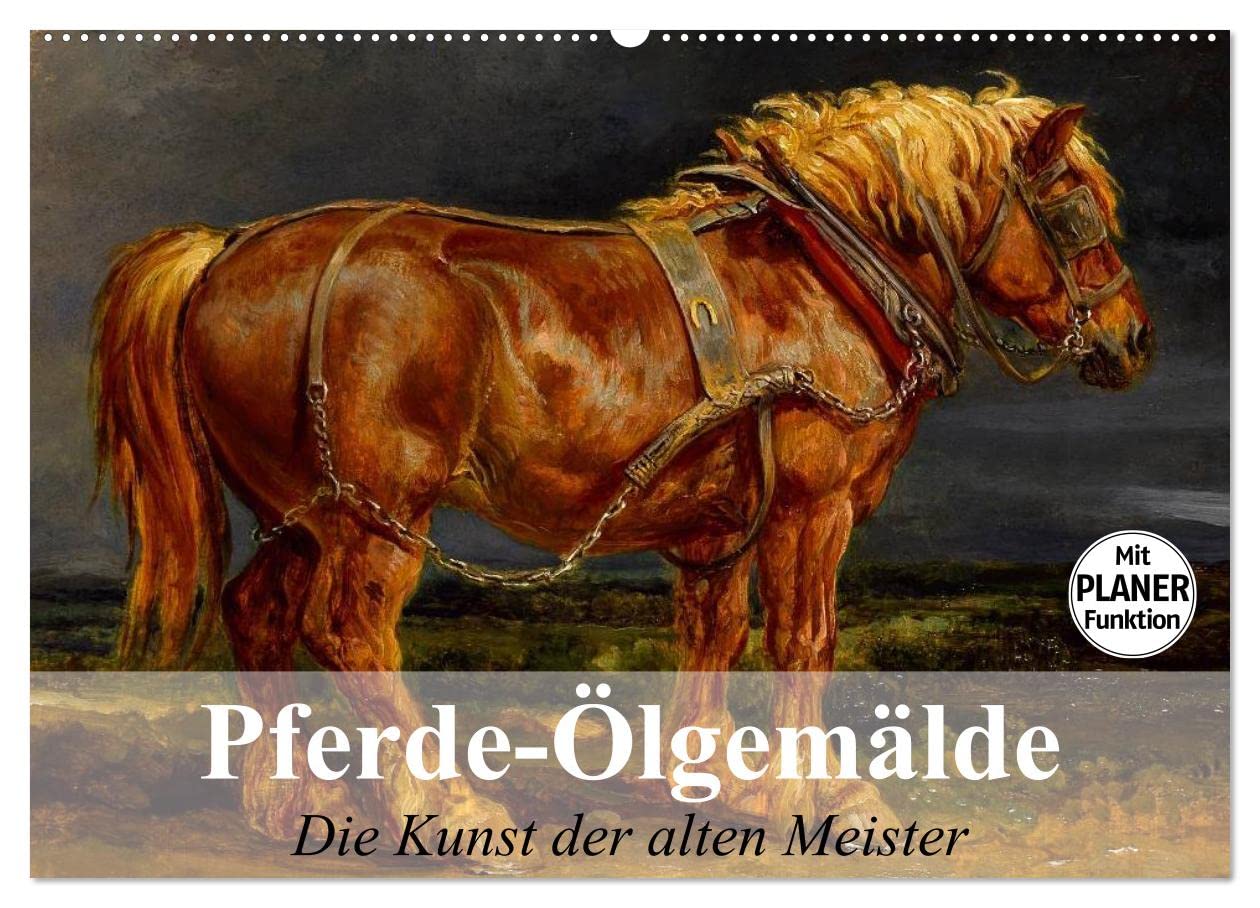 Pferde-Ölgemälde. Die Kunst der alten Meister (Wandkalender 2026 DIN A2 quer), CALVENDO Monatskalender: Beeindruckende Ölgemälde von großen Künstlern der Vergangenheit (CALVENDO Kunst)